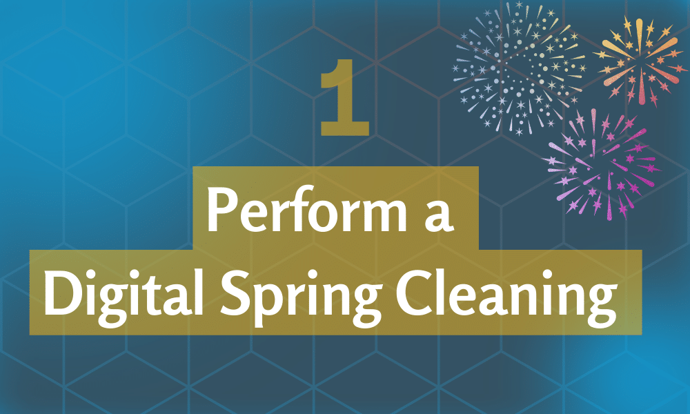 Tech Resolutions: Clean up Your Computer Perform a Digital Spring Cleaning 
