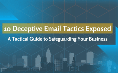 10 Deceptive Email Tactics Exposed: A Tactical Guide to Safeguarding Your Business