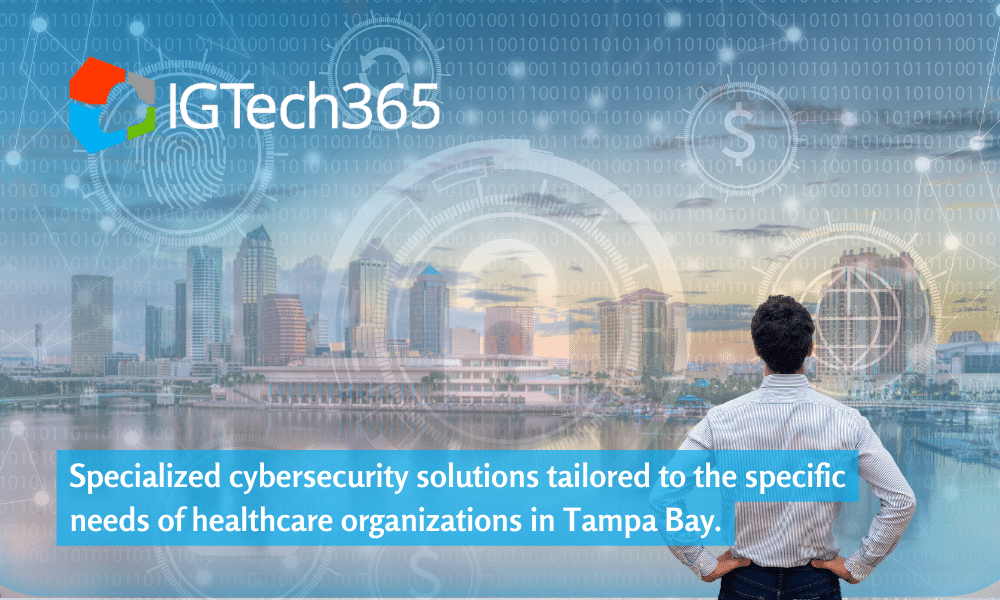 specialized cybersecurity solutions tailored to the specific needs of healthcare organizations in Tampa Bay.